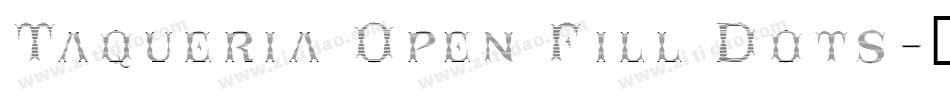 Taqueria Open Fill Dots字体转换